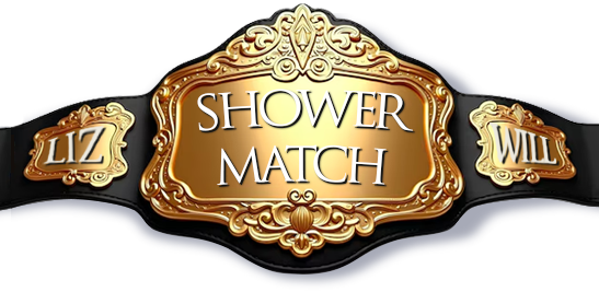 Wrestling championship belt with lettering reading Shower Match, the name Liz on one side, and the name Will on the other